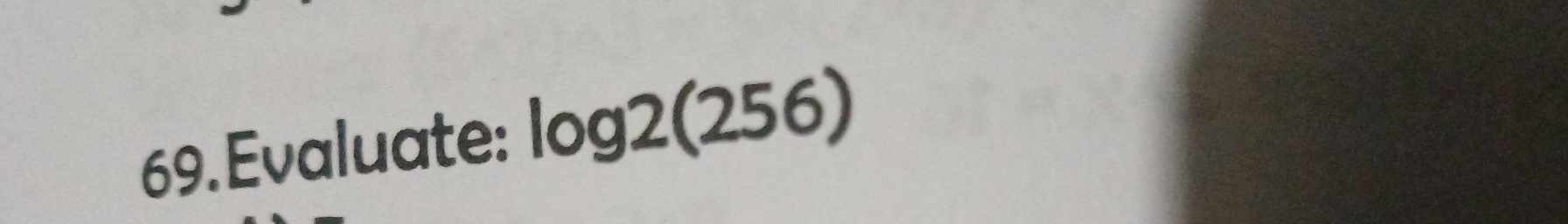 Evaluate: log 2(256)