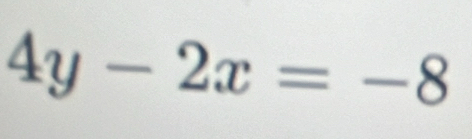 4y-2x=-8