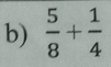  5/8 + 1/4 