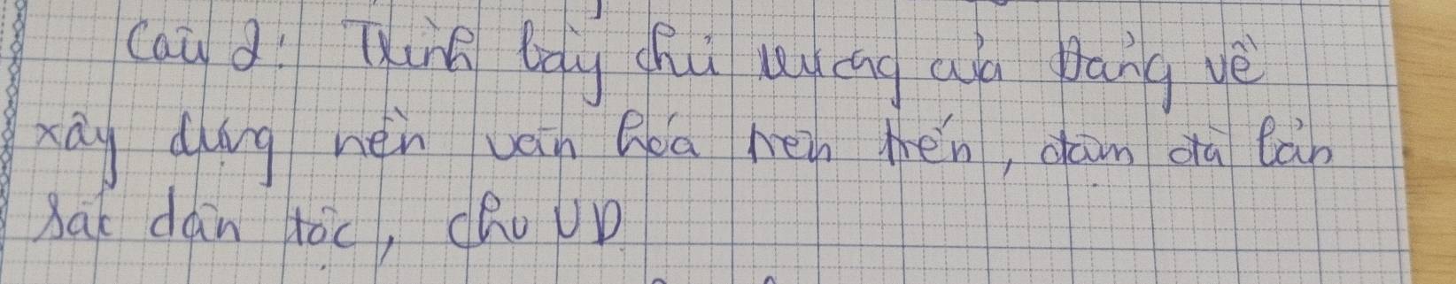 cau d Ting bog chú luing aà Dāng vè 
xáy duing hén ván Qea hén hén, dàn dà bàn 
bat dàn tòc, cRo up