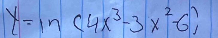 y=ln (4x^3-3x^2-6)