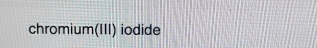 chromium(III) iodide