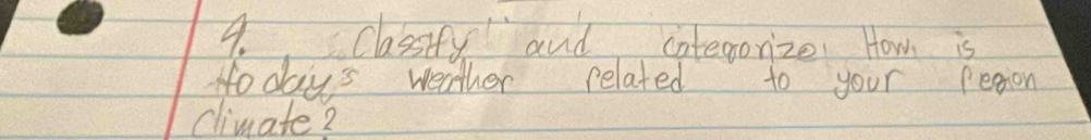 classity and inteaorize. How is 
Hoday's weather related to your pesion 
climate?