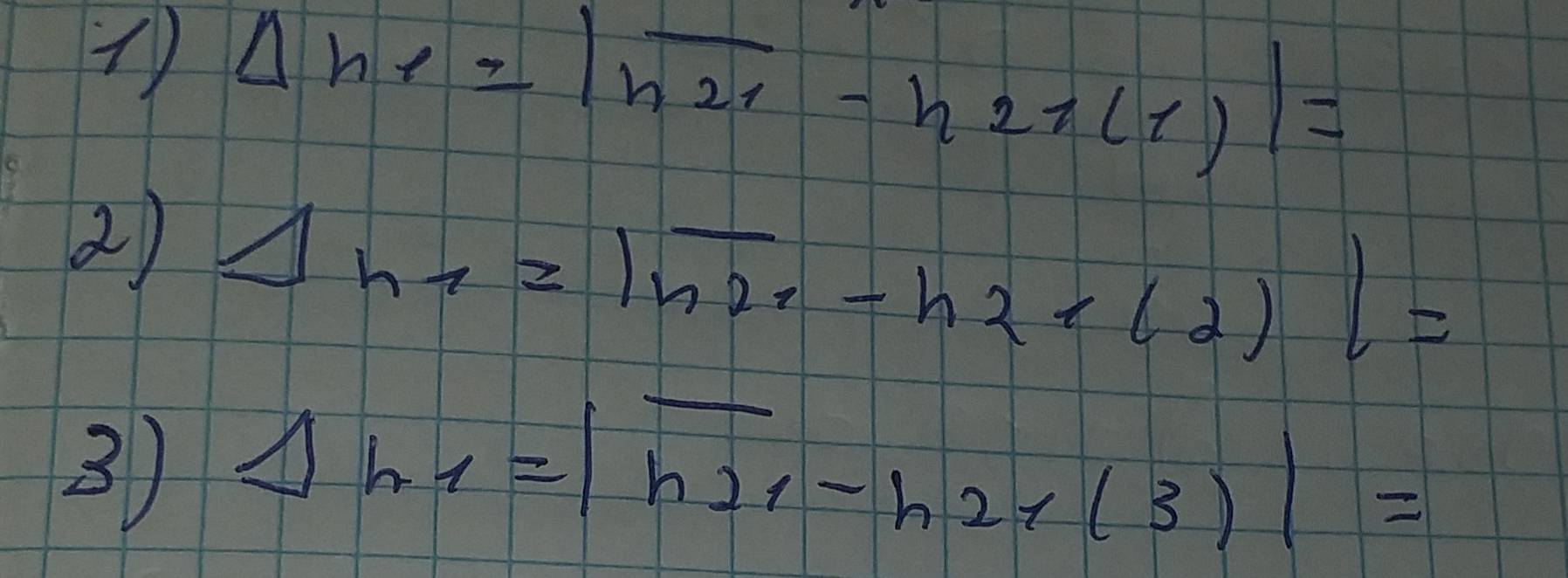 Delta h_1=|overline h_21-h_21(1)|=
2) Delta h_1=|overline n_1-h_2+(2)|=
3) Delta h_1=|overline h_21-h_21(3)|=