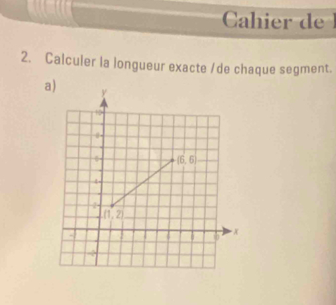 Calculer la longueur exacte /de chaque segment.
a