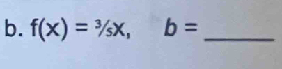 f(X)=^3/_5X, b= _