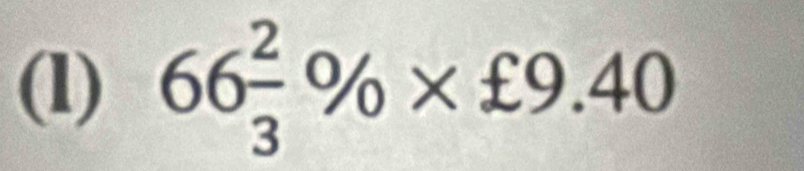 (1) 66 2/3 % * £9.40