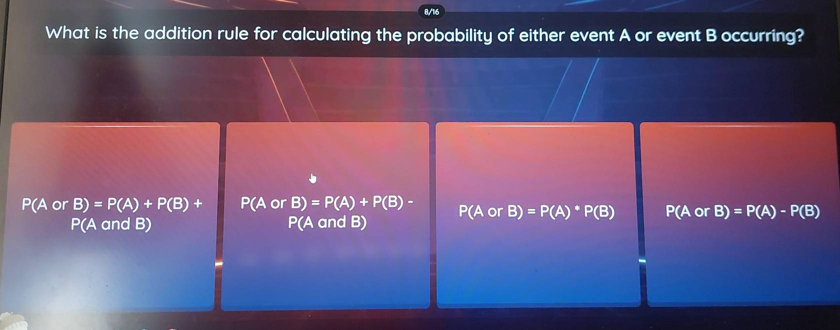 What is the addition rule for calculating the probability of either event A or event B occurring? 
and B)