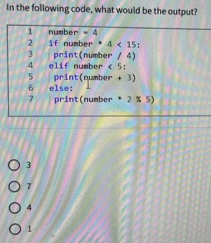 Solved: In the following code, what would be the output? 1 number =4 2 ...
