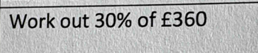 Work out 30% of £360