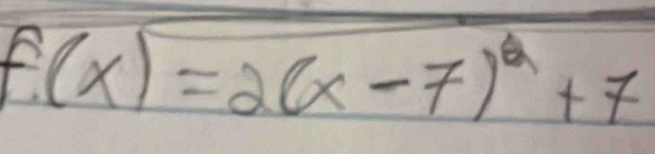 f(x)=2(x-7)^2+7