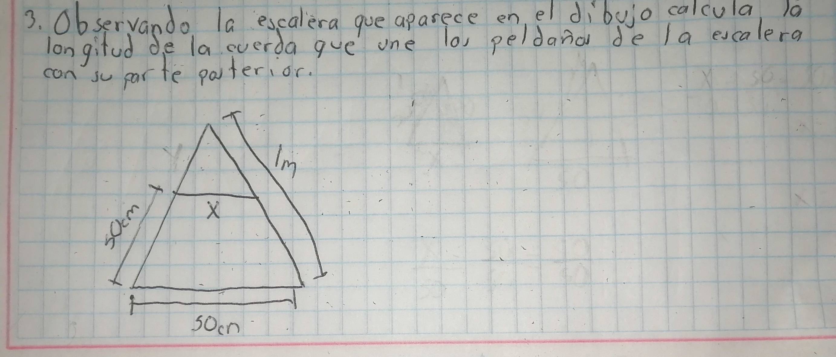 Observando la escalera gue aparece en el dibujo calcula, 10
lon gifod de la everda gue one l0s peldana de la eucalera 
can so parte pasterior.