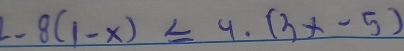 8(1-x)≤ 4· (3x-5)