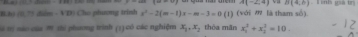 |=-a| A(-2,4) va B(4,b)
0. b ) (0,7) điểm - VD) Cho phương trinh x^2-2(m-1)x-m-3=0 (1) (với # là tham số). . T inh goà trị 
S4 t) náu của ớ thi phương trình (1) có các nghiệm x_1, x_2 thòa mān x_1^2+x_2^2=10.