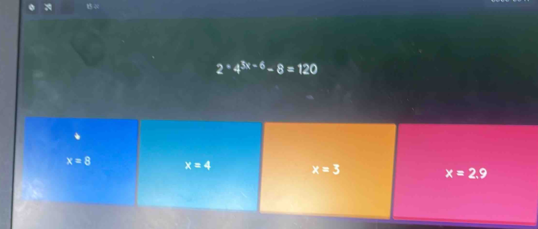 2*4^(3x-6)-8=120
x=8
x=4
x=3
x=2.9