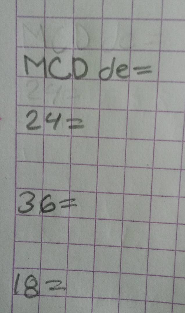 MCD de=
24=
36=
18=