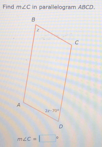 Find m∠ C in parallelogram ABCD.
m∠ C=□°