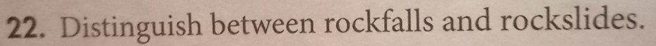 Distinguish between rockfalls and rockslides.