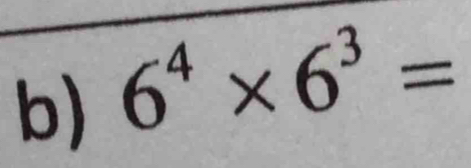 6^4* 6^3=