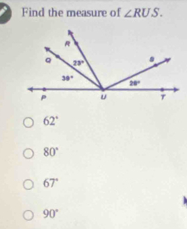 Find the measure of ∠ RUS.
62°
80°
67°
90°