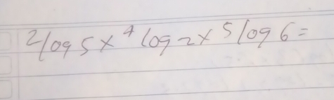 2log 5x^4log 22* 5log 6=