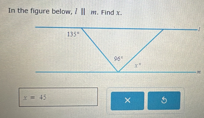 In the figure below, l||m. Find x.
x=45
×