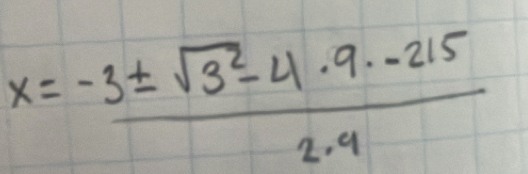 x= (-3± sqrt(3^2)-4· 9· -215)/2· 4 