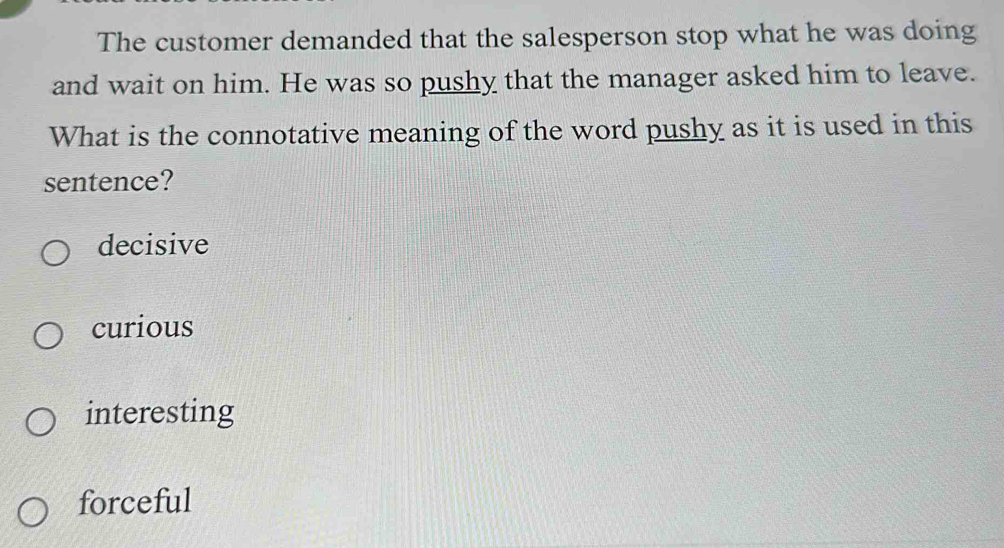 The customer demanded that the salesperson stop what he was doing and ...