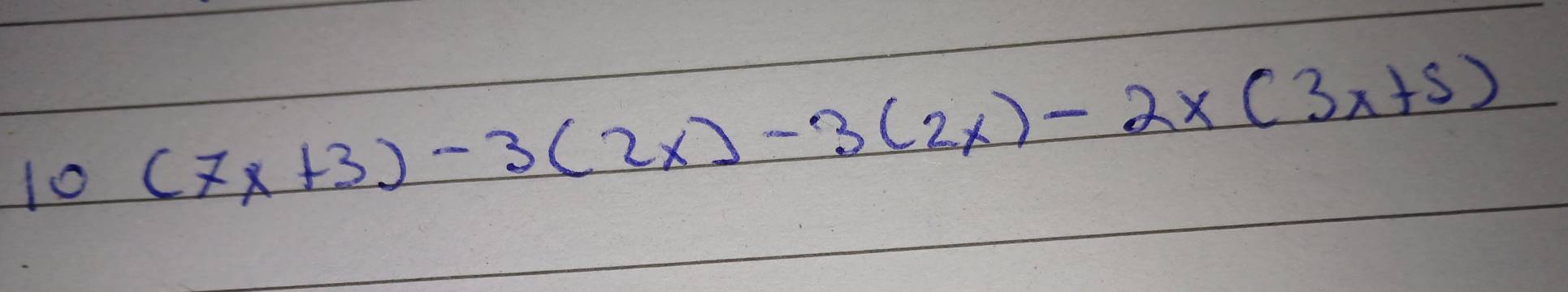 0(7x+3)-3(2x)-3(2x)-2x(3x+5)