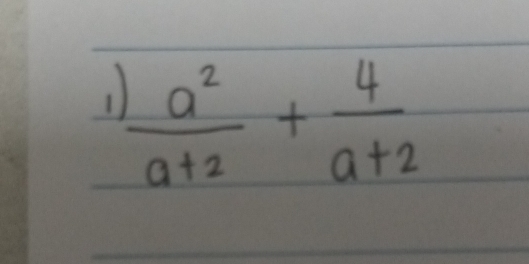  a^2/a+2 + 4/a+2 