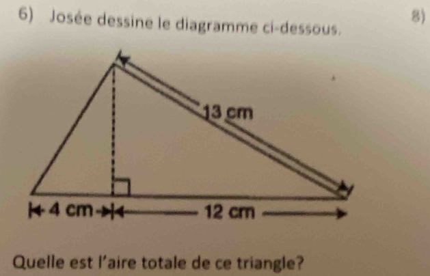 Josée dessine le diagramme ci-dessous. 
8) 
Quelle est l'aire totale de ce triangle?