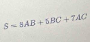 S=8AB+5BC+7AC