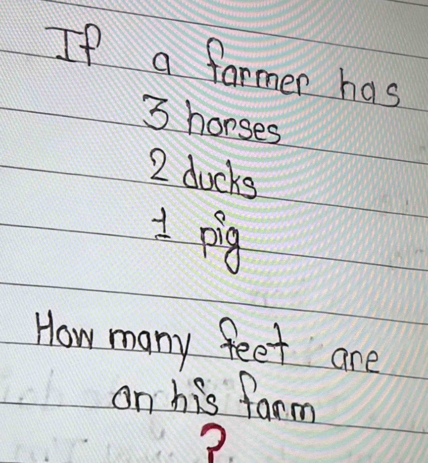 Solved: If a farmer has 3 horses 2 ducks 1pig How many feet are on his farm 2. [Math]