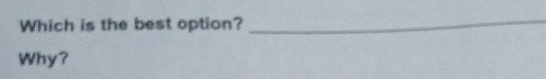 Which is the best option?_ 
Why?