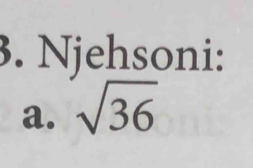 Njehsoni: 
a. sqrt(36)