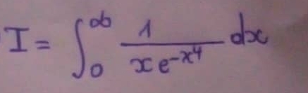 I=∈t _0^((∈fty)frac 1)xe^(-x^4)dx