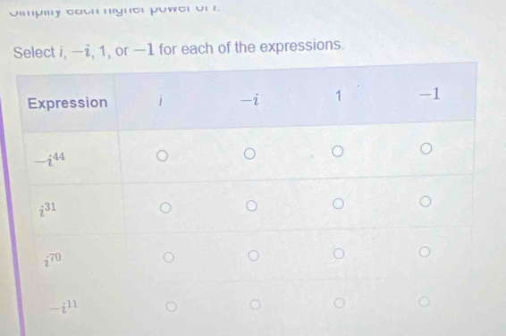 Ompmy cach igher power on .
Select i, —i, 1, or —1 for each of the expressions.