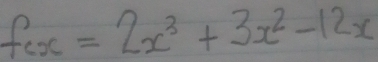 f(x)=2x^3+3x^2-12x