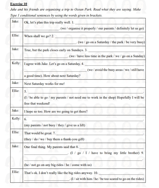 Jake and his friends are organising a trip to Ocean Park. Read what they are saying. Make 
_. (I / sit with him / he / be too scared to go on the rides)