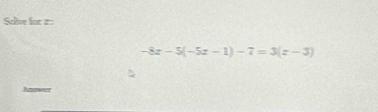 Sie fr r:
-8x-5(-5x-1)-7=3(x-3)
Rawer