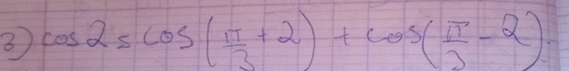 ③ cos alpha _5cos ( π /3 +alpha )+cos ( π /3 -alpha )