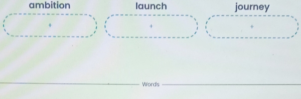 ambition launch journey 
+ 
+ 
+ 
_ 
_ 
Words_