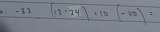 33 (13-34)+10(-20)=