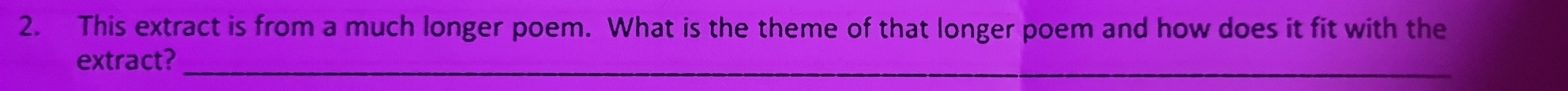 This extract is from a much longer poem. What is the theme of that longer poem and how does it fit with the 
extract?_