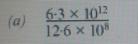  (6· 3* 10^(12))/12· 6* 10^8 