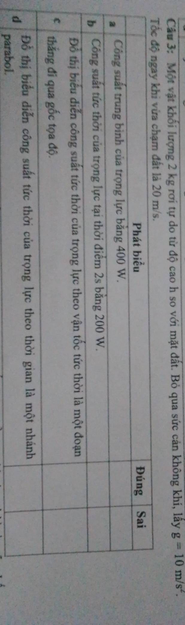 Một vật khối lượng 2 kg rơi tự do từ độ cao h so với mặt đất. Bỏ qua sức cản không khí, lấy g=10m/s^2. 
parabol.