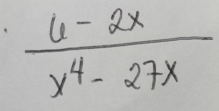  (6-2x)/x^4-27x 