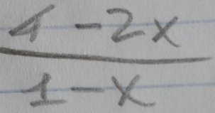  (4-2x)/1-x 