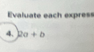 Evaluate each express 
4、 2a+b