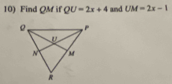 Find QM if QU=2x+4 and UM=2x-1